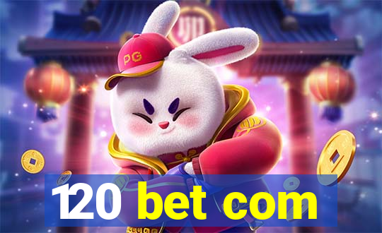 120 bet com